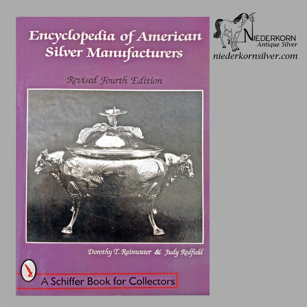 Encyclopedia of American Silver Manufacturers by Dorothy T. Rainwater and Judy Redfield, Revised 4th Edition